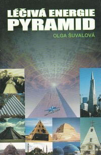 Léčivá energie pyramid - Olga Šuvalová